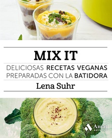 Mix it deliciosas recetas veganas preparadas con la batidora