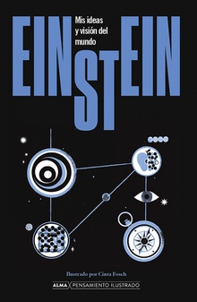 Einstein. Mis ideas y visión del mundo MIS IDEAS Y VISION DEL MUNDO