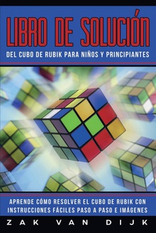 Libro de Solución Del Cubo de Rubik para Niños y Principiantes Aprende Cómo Resolver el Cubo de Rubik con Instrucciones Fáciles Paso a Paso e I