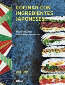 Cocinar con ingredientes japoneses Más de 100 platos tradicionales e innovadores