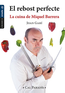 EL REBOST PERFECTE La cuina de Miquel Barrera