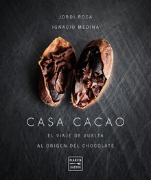 CASA CACAO El viaje de vuelta al origen del chocolate