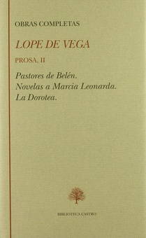 Obras completas. Prosa II Pastores a Belén, novelas a Marcia Leonarda, la Dorotea