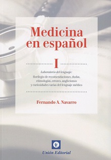 I.MEDICINA EN ESPAÑOL Laboratorio del lenguaje:florilegio de recomendaciones, dudas...