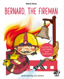 Bernard, the fireman English Children's Books - Learn to Read in CAPITAL Letters and Lowercase : Stor