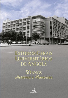 Estudos Gerais Universitários de Angola. 50 anos - História e Memórias