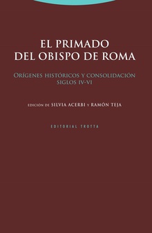 El primado del obispo de Roma Orígenes históricos y consolidación (siglos IV-VI)