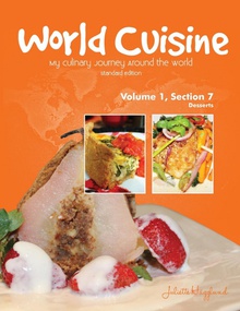 World Cuisine - My Culinary Journey Around the World Volume 1, Section 7 Desserts