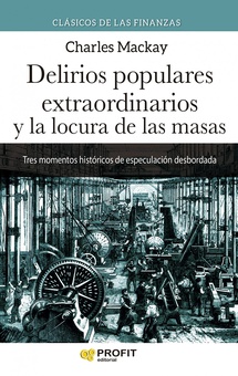 Delirios populares extraordinarios y la locura de las masas N.E. Colección de clásicos