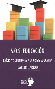 S.O.S. Educación Ra¡ces y soluciones a la crisis educativa