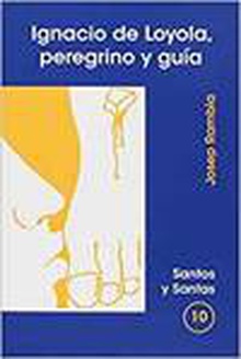Ignacio de loyola, peregrino y guia