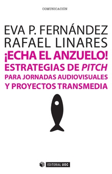 ¡Echa el anzuelo! Estrategias de pitch para jornadas audiovisuales y proyectos transmedia