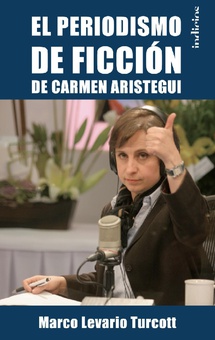 El periodismo de ficción de Carmen Aristegui
