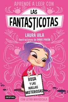 Aprende a leer con Las Fantasticotas 7. Rosa y las huellas misteriosas APRENDE A LEER. LAS FANTASTICOTAS
