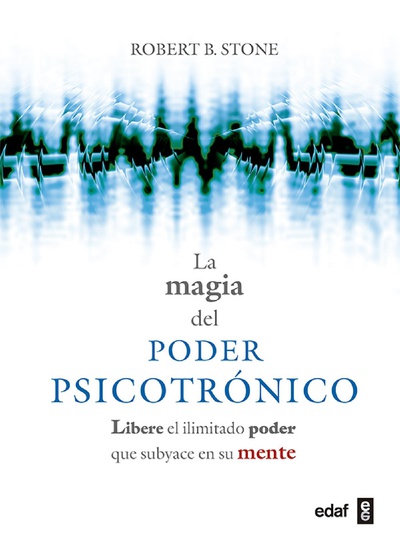 Magia del poder psicotrónico. Libere el ilimitado poder que subyace en su mente