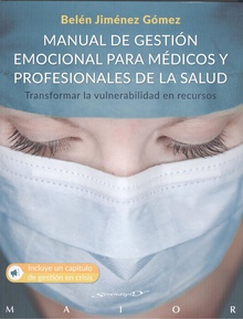 Manual de gestión emocional para médicos y profesionales de la salud. Transformar la vulnerabilidad en recursos