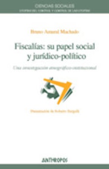 Fiscalías: Su papel social y jurídico-político Una investigación etnográfico-institucional