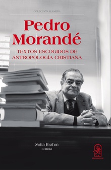 Pedro Morandé. Textos escogidos de antropología cristiana