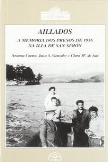 Aillados (A memoria dos presos de 1936 na Illa de San Simón)