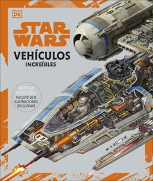 Star Wars. Vehículos increíbles (Nueva edición. Incluye dos ilustraciones exclusivas)