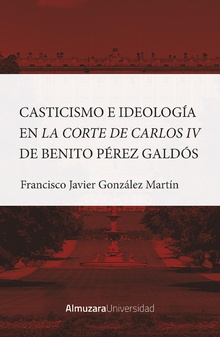 Casticismo e ideología en la Corte de Carlos IV de Benito Pérez Galdós