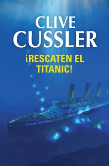 ¡Rescaten el Titanic! (Dirk Pitt 3)