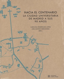 HACIA EL CENTENARIO La ciudad universitaria de Madrid a sus 90 años