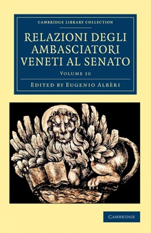 Relazioni Degli Ambasciatori Veneti Al Senato - Volume 10
