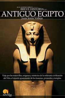 Breve Historia del Antiguo Egipto Viaje por las maravillas, enigmas y misterios de la milenaria civilizacion del n