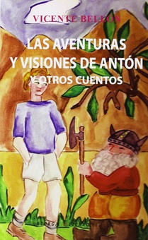 LAS AVENTURAS Y VISIONES DE ANTÓN Y OTROS CUENTOS+