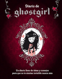 Diario de Ghostgirl Un diario lleno de ideas y consejos para que no te sientas invisible nunca más