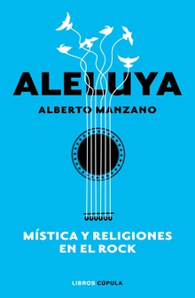 Aleluya. Mística y religiones en el rock