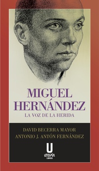 Miguel Hernández: La voz de la herida