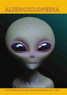 ALIENCICLOPEDIA Los extraterrestres más memorables del cine