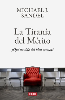 La tiranía del mérito ¿Qué ha sido del bien común?