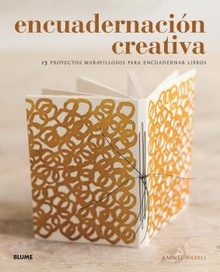 ENCUADERNACIÓN CREATIVA 15 proyectos maravillosos para encuadernar libros