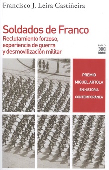 Soldados de Franco Reclutamiento forzoso, experiencia de guerra y desmovilización militar