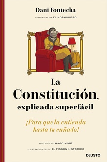 La Constitución, explicada superfácil ¡Para que la entienda hasta tu cuñado!