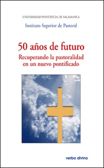 50 años de futuro recuperando la pastoralidad en un nuevo pontificado
