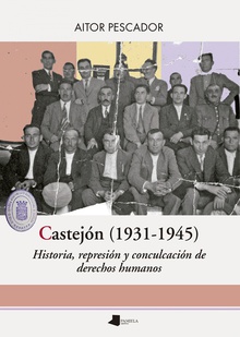 Castejón (1931-1945) Historia, represión y conculcación de derechos humanos