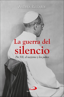 La guerra del silencio Pío XII, el nazismo y los judíos