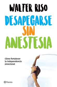 Desapegarse sin anestesia (Edición mexicana)