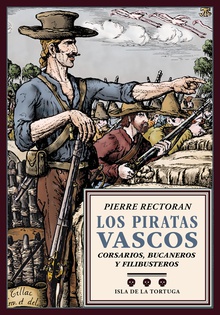 LOS PIRATAS VASCOS Corsarios, bucaneros y filibusteros