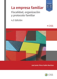 La empresa familiar (4.ª Edición) Fiscalidad, organización y protocolo familiar