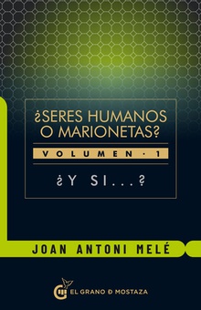 ¿ Seres Humanos O Marionetas? ¿ Y SI ?