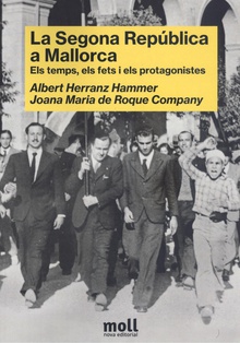 La Segona República a Mallorca Els temps, els fets i els protagonistes