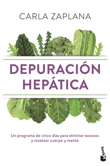 Depuración hepática Un programa de cinco días para eliminar excesos y resetear cuerpo y mente