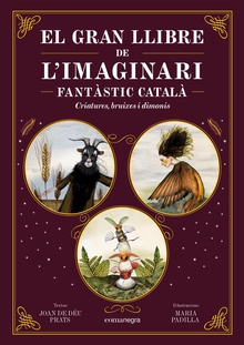 El gran llibre de l'imaginari fantàstic català Criatures, bruixes i dimonis