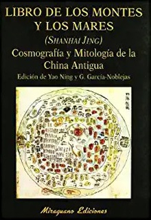 Libro de los Montes y los Mares. (Shanhai Jing). Cosmografía y Mitología de la China Antigua COSMOGRAFíA Y MITOLOGíA DE LA CHINA ANTIGUA.
