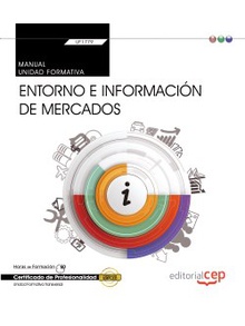 Manual. Entorno e información de mercados (Transversal: UF1779). Certificados de profesionalidad